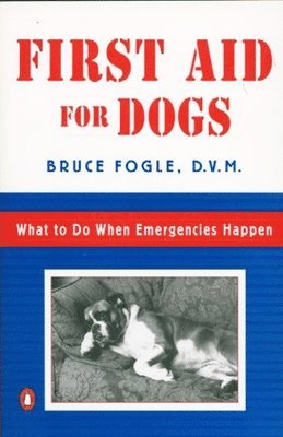 bokomslag First Aid for Dogs: What to do When Emergencies Happen