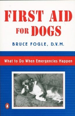 bokomslag First Aid for Dogs: What to Do When Emergencies Happen