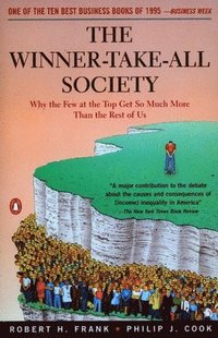 bokomslag The Winner-Take-All Society: Why the Few at the Top Get So Much More Than the Rest of Us