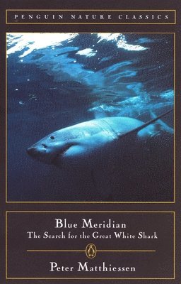 Peter Matthiessen - Blue Meridian: The Search for the Great White Shark, Häftad