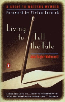 bokomslag Living to Tell the Tale: A Guide to Writing Memoir