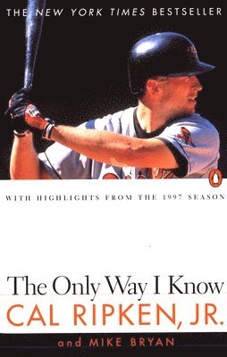 Jr. Ripken, Cal, Mike Bryan, Cal Ripken - The Only Way I Know, Häftad