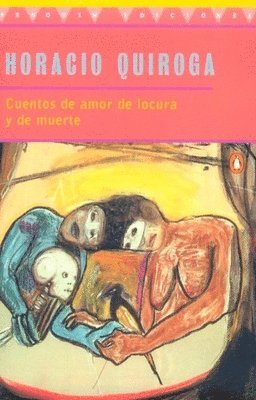 Horacio Quiroga - Cuentos de Amor de Locura Y de Muerte, Häftad