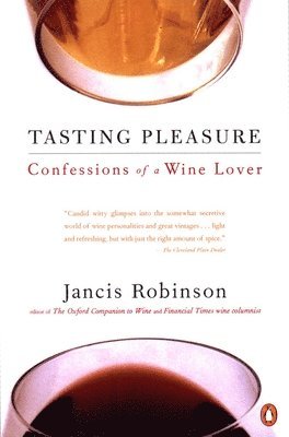 bokomslag Tasting Pleasure: Confessions of a Wine Lover
