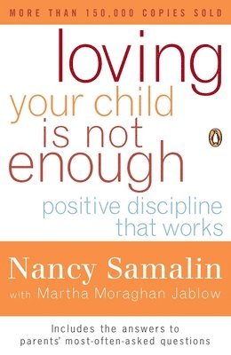 Nancy Samalin, Martha Moraghan Jablow - Loving Your Child Is Not Enough: Positive Discipline That Works, Häftad