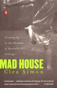 bokomslag Mad House: Growing Up in the Shadow of Mentally Ill Siblings