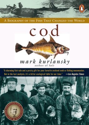 Mark Kurlansky - Cod: A Biography of the Fish that Changed the World, Häftad
