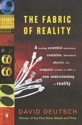 David Deutsch - The Fabric of Reality: The Science of Parallel Universes--And Its Implications, Häftad