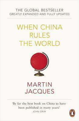 Martin Jacques - When China Rules The World, Häftad