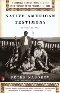 bokomslag Native American Testimony: A Chronicle of Indian-White Relations from Prophecy to the Present, 1492-2000