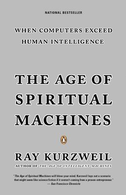 Ray Kurzweil - The Age of Spiritual Machines, Häftad
