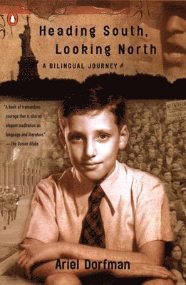Ariel Dorfman - Heading South, Looking North: A Bilingual Journey, Häftad