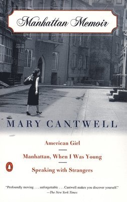 Mary Cantwell - Manhattan Memoir: American Girl/Manhattan, When I Was Young/Speaking with Strangers, Häftad