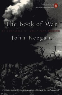 bokomslag The Book of War: 25 Centuries of Great War Writing