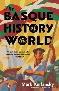 bokomslag The Basque History of the World: The Story of a Nation