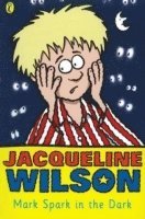 Jacqueline Wilson - Mark Spark in the Dark, Häftad