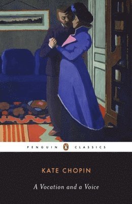Emily Toth, Kate Chopin - A Vocation And a Voice, Häftad