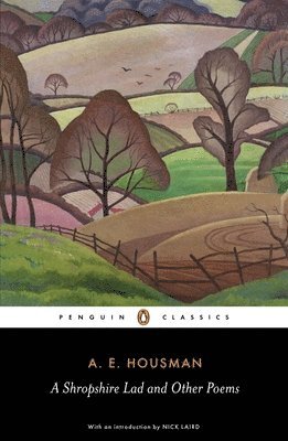 A.E. Housman, A. E. Housman, A E Housman, Nick Laird, Archie Burnett - Shropshire Lad and Other Poems, Häftad