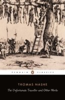 Thomas Nashe, J. Steane, J. B. Steane, J B Steane - Unfortunate Traveller and Other Works, Häftad