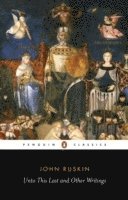 John Ruskin, Clive Wilmer - Unto This Last and Other Writings, Häftad
