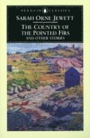 Sarah Orne Jewett - Country of the Pointed Firs and Other Stories, Häftad