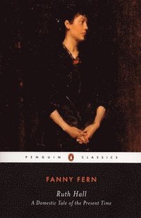bokomslag Ruth Hall: A Domestic Tale of the Present Time