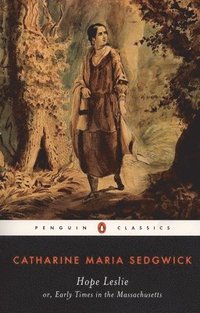bokomslag Hope Leslie: or, Early Times in the Massachusetts