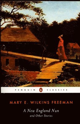 Mary E. Wilkins Freeman - A New-England Nun, Häftad