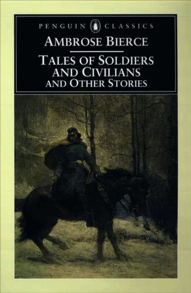 Ambrose Bierce - Tales of Soldiers and Civilians, Häftad