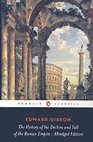 Edward Gibbon, David Womersley - History of the Decline and Fall of the Roman Empire, Häftad