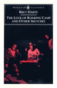 bokomslag Luck Of Roaring Camp And Other Writings / Bret Harte ; With An Introduction And Notes By Gary Scharnhorst.