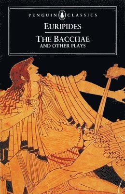 Euripides, Philip Vellacott - The Bacchae and Other Plays, Häftad