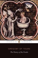 Gregory of Tours - History of the Franks, Häftad