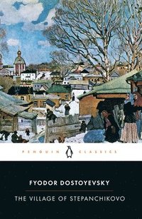 bokomslag The Village of Stepanchikovo: And Its Inhabitants: From the Notes of an Unknown