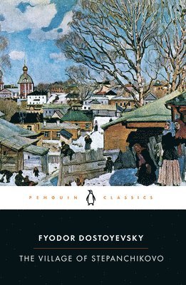 bokomslag The Village of Stepanchikovo: And Its Inhabitants: From the Notes of an Unknown