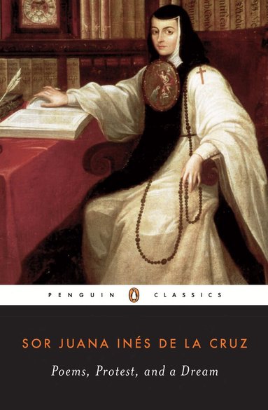 Juana Inés de la Cruz - Poems, Protest, and a Dream, Häftad