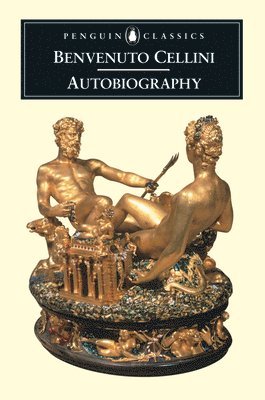 Benvenuto Cellini - Autobiography of Benvenuto Cellini, Häftad