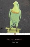 Gustave Flaubert - Three Tales, Häftad