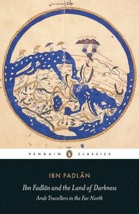 bokomslag Ibn fadlan and the land of darkness - arab travellers in the far north