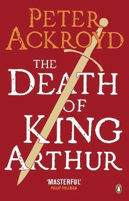 Peter Ackroyd - Death of King Arthur, Häftad