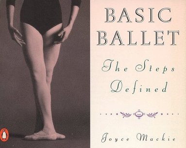 bokomslag Basic Ballet: The Steps Defined