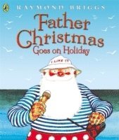 Raymond Briggs - Father Christmas Goes on Holiday, Häftad
