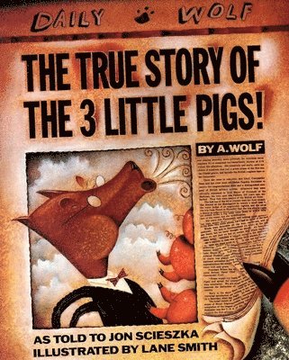 Jon Scieszka - The True Story of the 3 Little Pigs, Inbunden