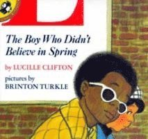 Lucille Clifton - The Boy Who Didn't Believe in Spring, Häftad