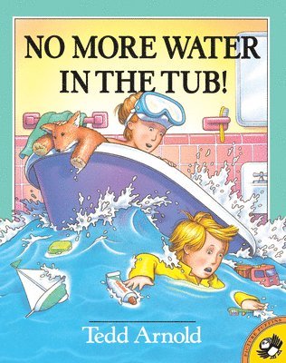 Tedd Arnold - No More Water in the Tub!, Häftad