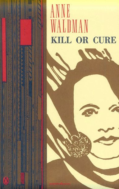 Anne Waldman - Kill or Cure, Häftad