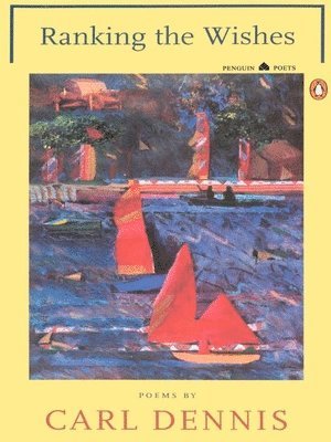Carl Dennis - Ranking the Wishes, Häftad
