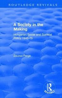 bokomslag Revival: Society In The Making: Hungarian Social And Societal Policy, 1945-75 (1979)
