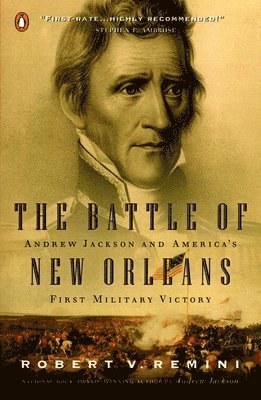 The Battle of New Orleans: Andrew Jackson and America's First Military Victory 1