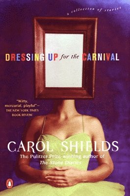 Carol Shields - Dressing Up for the Carnival, Häftad
